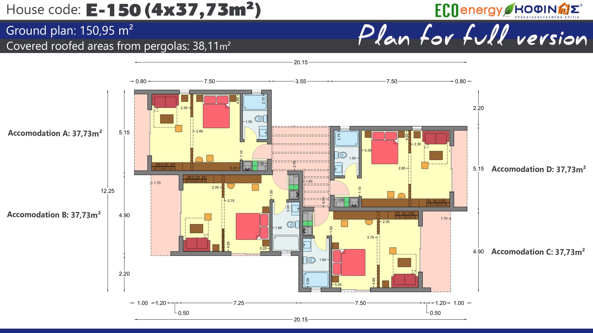 1 Storey Complex E-150, total surface of 4 x 37,73 = 150,95 m²,covered areas 38,11 m²